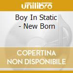 Boy In Static - New Born cd