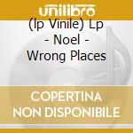 (lp Vinile) Lp - Noel - Wrong Places cd