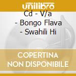 Cd - V/a - Bongo Flava - Swahili Hi cd musicale di Artisti Vari