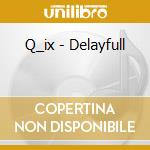 Q_ix - Delayfull cd