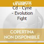 Cd - Cyne - Evolution Fight cd musicale di CYNE