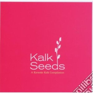 Kalk Seeds / Various cd musicale di Artisti Vari