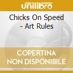 Chicks On Speed - Art Rules cd musicale di Chicks On Speed