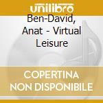 Ben-David, Anat - Virtual Leisure cd
