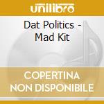 Dat Politics - Mad Kit cd