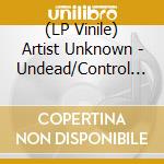 (LP Vinile) Artist Unknown - Undead/Control Remixes vinile