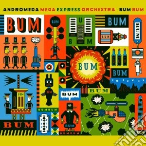 Andromeda Mega Express Orchestra - Bum Bum cd musicale di Andromeda mega expre