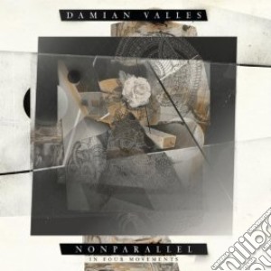 Nonparallel (in four movements) cd musicale di Damian Valles