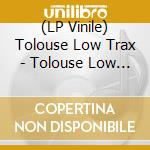 (LP Vinile) Tolouse Low Trax - Tolouse Low Trax vinile