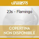 23s - Flamingo cd