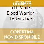 (LP Vinile) Blood Warrior - Letter Ghost vinile