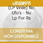 (LP Vinile) No Ufo's - Nu Lp For Rs