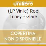 (LP Vinile) Roe Enney - Glare lp vinile di Roe Enney