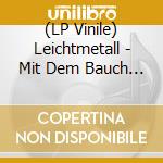 (LP Vinile) Leichtmetall - Mit Dem Bauch An Die Wand