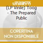 (LP Vinile) Toog - The Prepared Public vinile