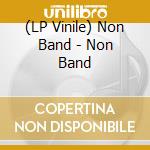 (LP Vinile) Non Band - Non Band vinile