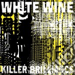 (LP Vinile) Whire Wine - Killer Brilliance (2 Lp)