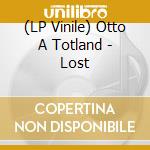 (LP Vinile) Otto A Totland - Lost vinile