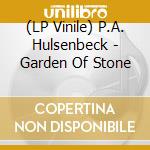 (LP Vinile) P.A. Hulsenbeck - Garden Of Stone vinile