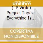 (LP Vinile) Prequel Tapes - Everything Is Quite Now