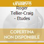 Roger Tellier-Craig - Etudes cd musicale