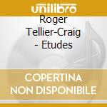 Roger Tellier-Craig - Etudes cd