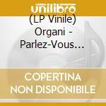 (LP Vinile) Organi - Parlez-Vous Francais? vinile