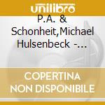 P.A. & Schonheit,Michael Hulsenbeck - Reaping From The Conflux cd