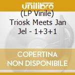 (LP Vinile) Triosk Meets Jan Jel - 1+3+1 vinile