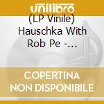 (LP Vinile) Hauschka With Rob Pe - Upstream lp vinile
