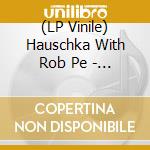 (LP Vinile) Hauschka With Rob Pe - Upstream vinile