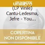 (LP Vinile) Cantu-Ledesma, Jefre - You Can See Your Own Way Out cd