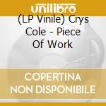 (LP Vinile) Crys Cole - Piece Of Work vinile