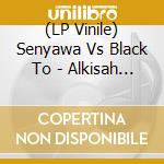 (LP Vinile) Senyawa Vs Black To - Alkisah Versi Hitam vinile