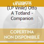 (LP Vinile) Otto A Totland - Companion lp vinile