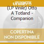 (LP Vinile) Otto A Totland - Companion vinile