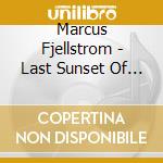 Marcus Fjellstrom - Last Sunset Of The Year (2 Cd) cd