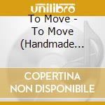 To Move - To Move (Handmade Textiled Artwork Ltd C cd
