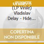 (LP Vinile) Vladislav Delay - Hide Behind The Silenceep 1 vinile