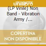 (LP Vinile) Non Band - Vibration Army / Silence-High-Speed (7' + Mag) vinile
