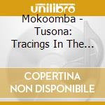 Mokoomba - Tusona: Tracings In The Sand cd musicale