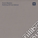 Erik K Skodvin - Nothing Left But Silence (Limited Handmade) cd