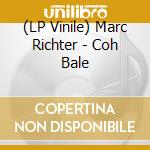 (LP Vinile) Marc Richter - Coh Bale vinile