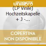 (LP Vinile) Hochzeitskapelle + J - Orchestra In The Sky (Kobe Recordings) vinile