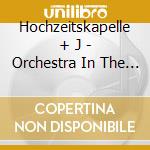 Hochzeitskapelle + J - Orchestra In The Sky 2 Cd) cd