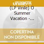 (LP Vinile) O Summer Vacation - Electronic Eye vinile