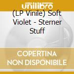 (LP Vinile) Soft Violet - Sterner Stuff vinile