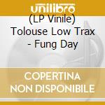 (LP Vinile) Tolouse Low Trax - Fung Day vinile