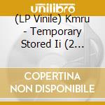 (LP Vinile) Kmru - Temporary Stored Ii (2 Lp) vinile