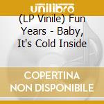 (LP Vinile) Fun Years - Baby, It's Cold Inside vinile
